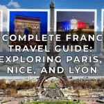 A Complete France Travel Guide - Exploring Paris - Nice - Lyon