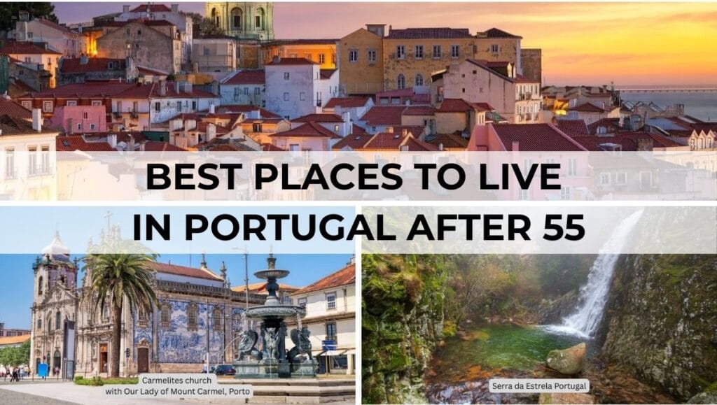 Best Places to Live in Portugal After 55: My Personal Guide 1 Best Places to Live in Portugal After 55 - My Personal Guide