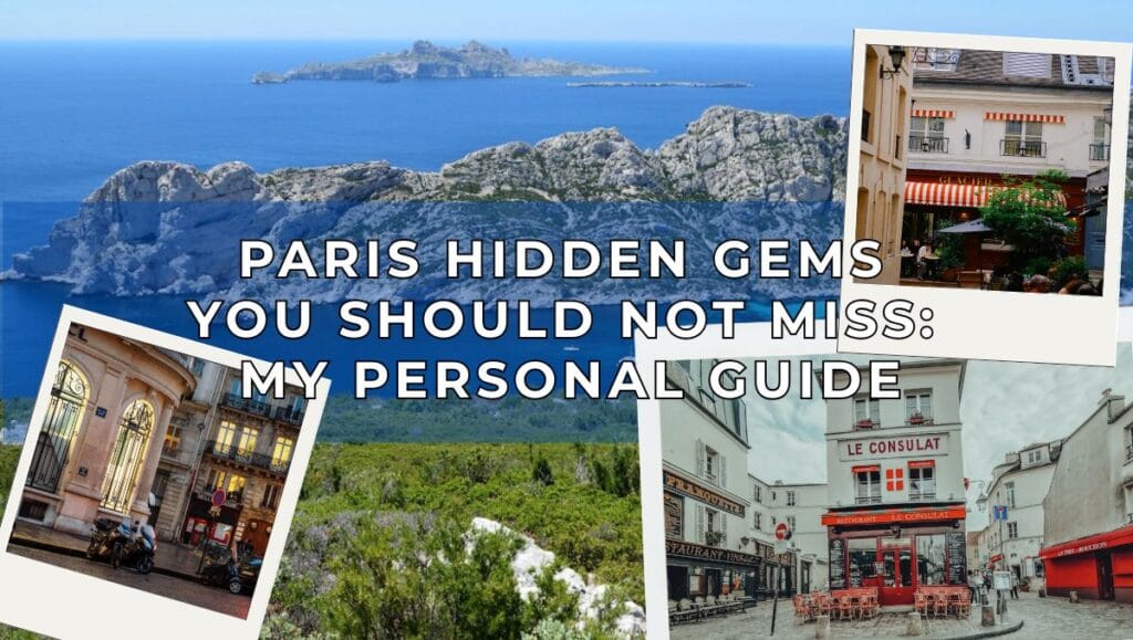 Paris Hidden Gems You Should Not Miss - My Personal Guide