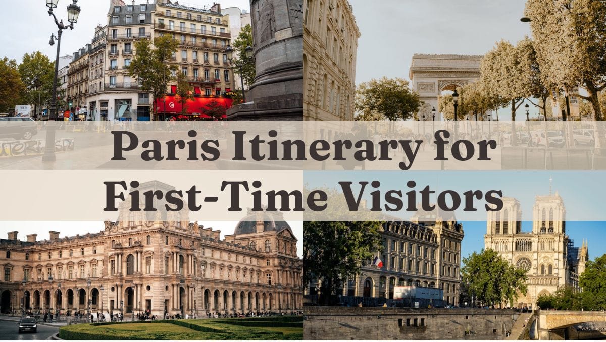 Ultimate Paris Itinerary for First-Time Visitors: Top Things to Do 1 Paris Itinerary for First-Time Visitors