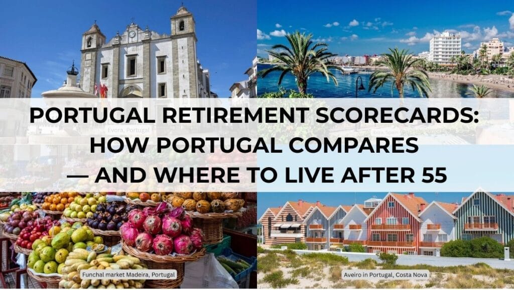 Portugal Retirement Scorecards - How Portugal Compares — and Where to Live After 55