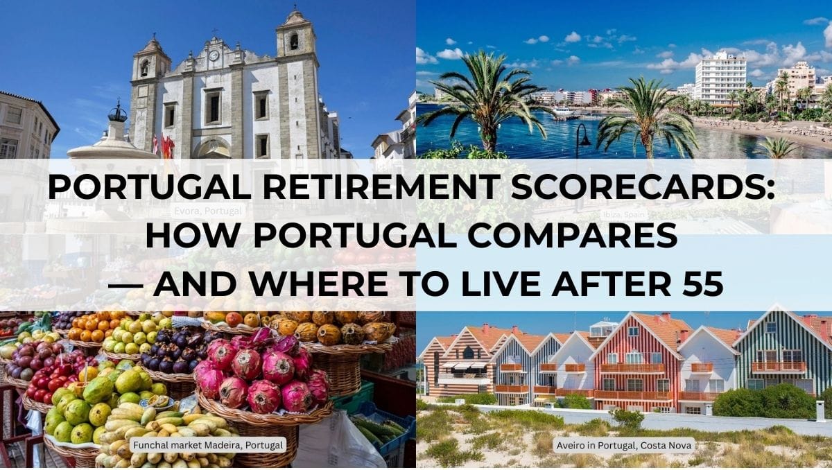 Portugal Retirement Scorecards - How Portugal Compares — and Where to Live After 55