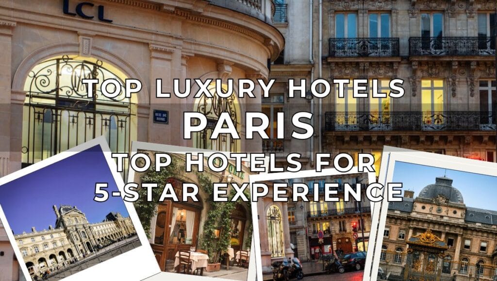 Top Luxury Hotels in Paris - Top Hotels for 5 Star Experience