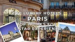 Top Luxury Hotels in Paris - Top Hotels for 5 Star Experience