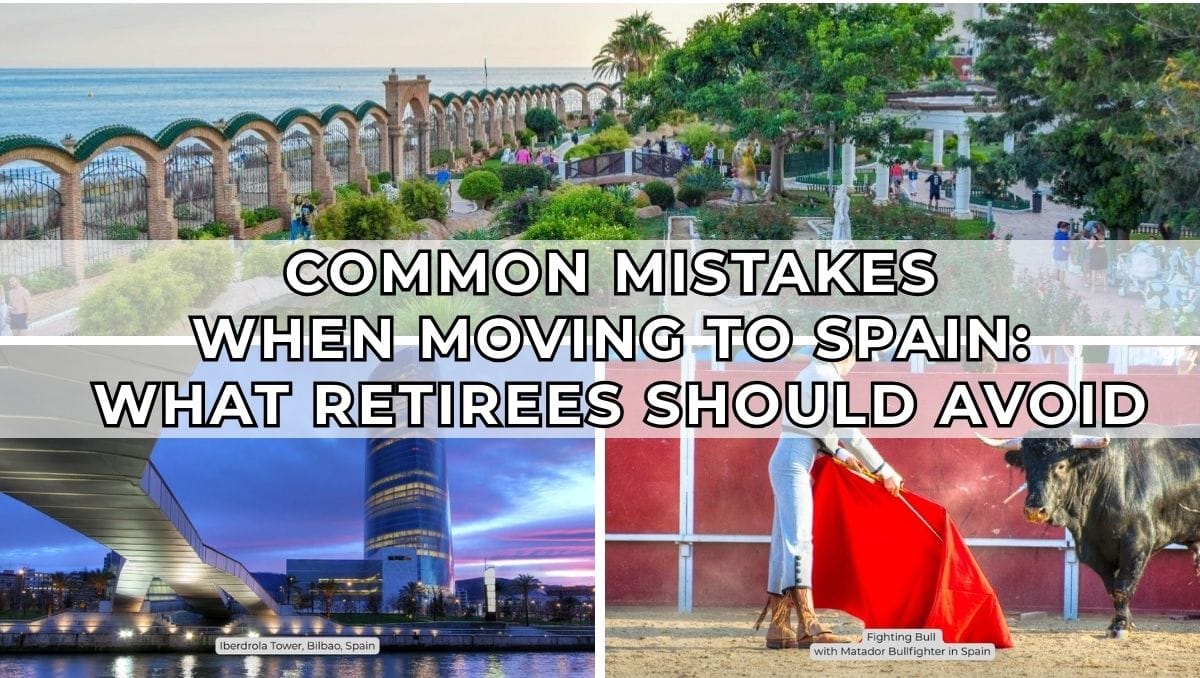 Common Mistakes When Moving to Spain: What Retirees Should Avoid 1 Common Mistakes When Moving to Spain - What Retirees Should Avoid