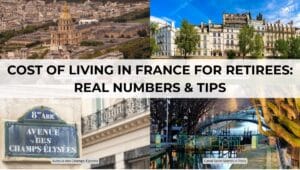 Cost of Living in France for Retirees - Real Numbers & Tips