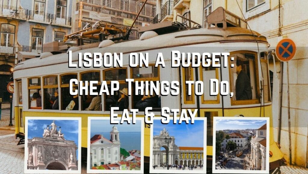 Lisbon On A Budget - Cheap Things to Do - Eat - Stay