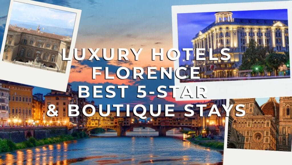 Luxury Hotels in Florence - Best 5 Stars & Boutique Stays