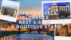 Luxury Hotels in Florence - Best 5 Stars & Boutique Stays