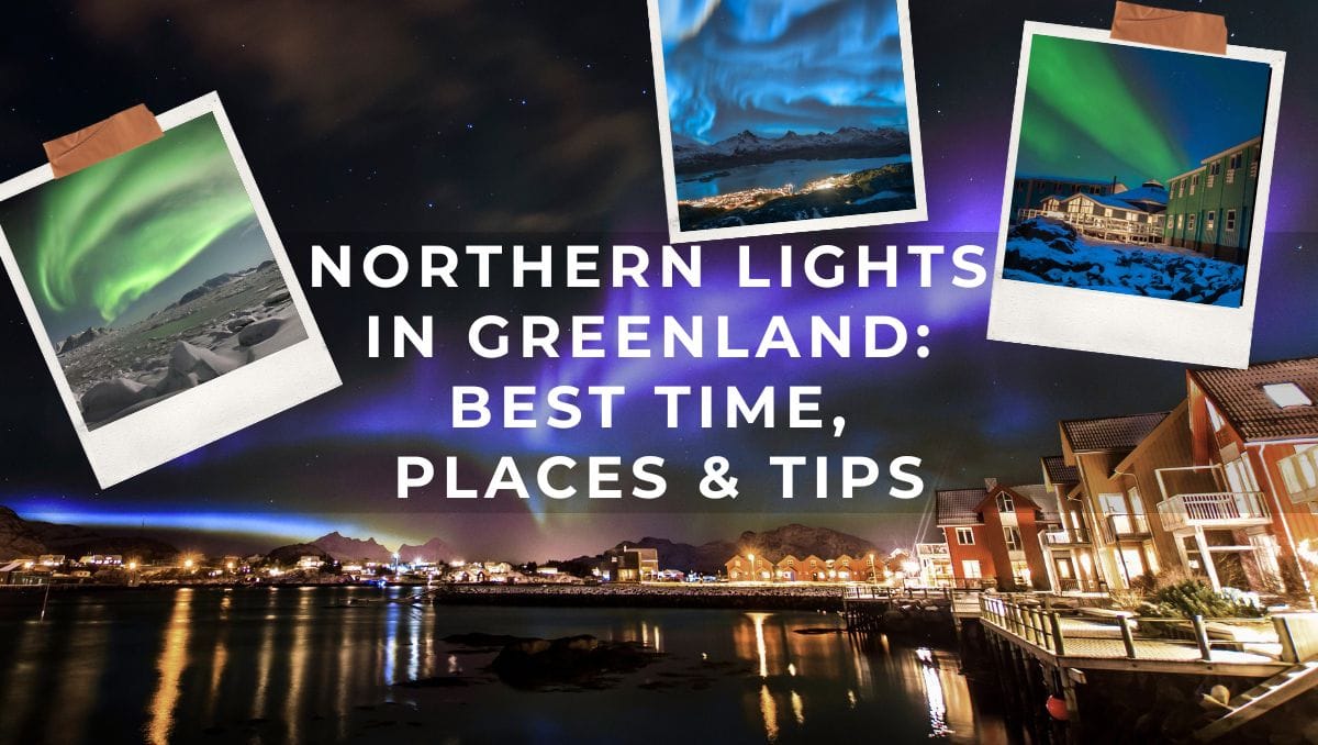 Northern Lights in Greenland: Best Time, Places & Tips (2026) 1 Northern Lights in Greenland