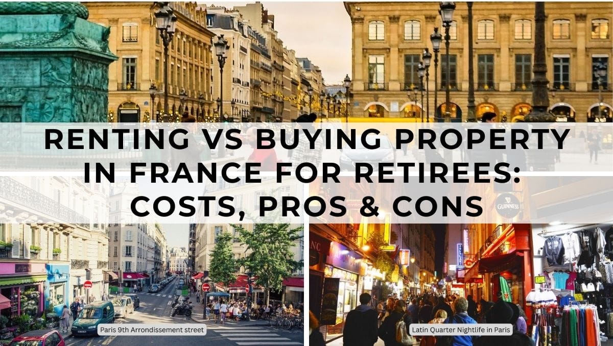 Renting vs Buying Property in France for Retirees: Costs, Pros & Cons 1 Renting vs Buying Property in France for Retirees- Costs, Pros & Cons