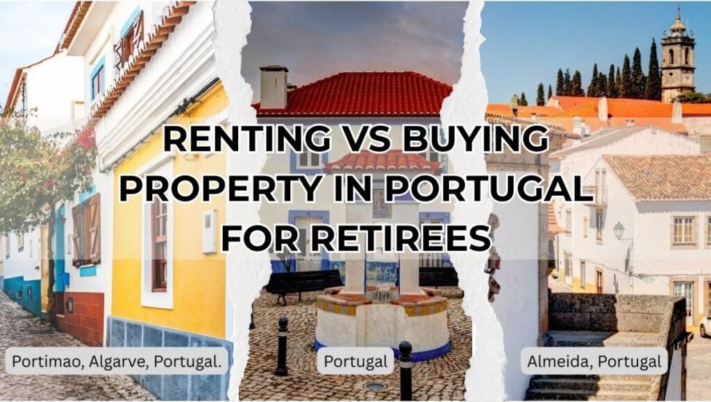 Renting vs Buying Property in Portugal for Retirees