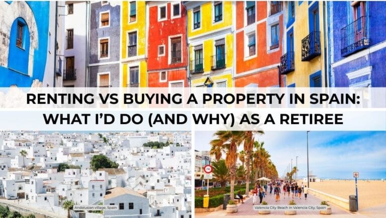 Renting vs Buying a Property in Spain - What I’d Do (and Why) as a Retiree