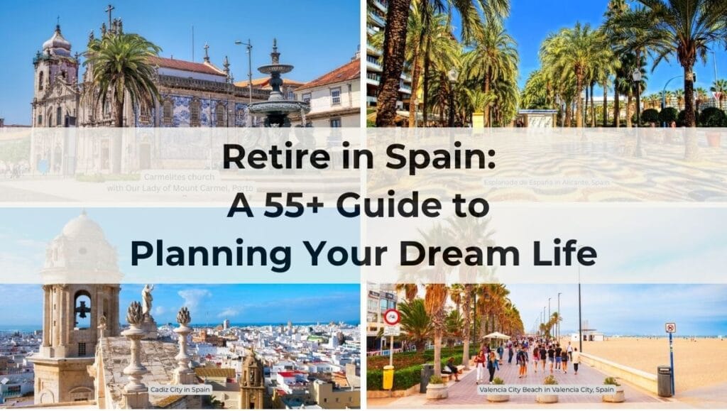 Retire in Spain- A 55+ Guide to Planning Your Dream Life
