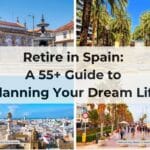 Retire in Spain- A 55+ Guide to Planning Your Dream Life