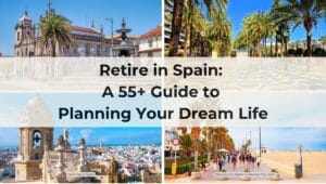 Retire in Spain- A 55+ Guide to Planning Your Dream Life
