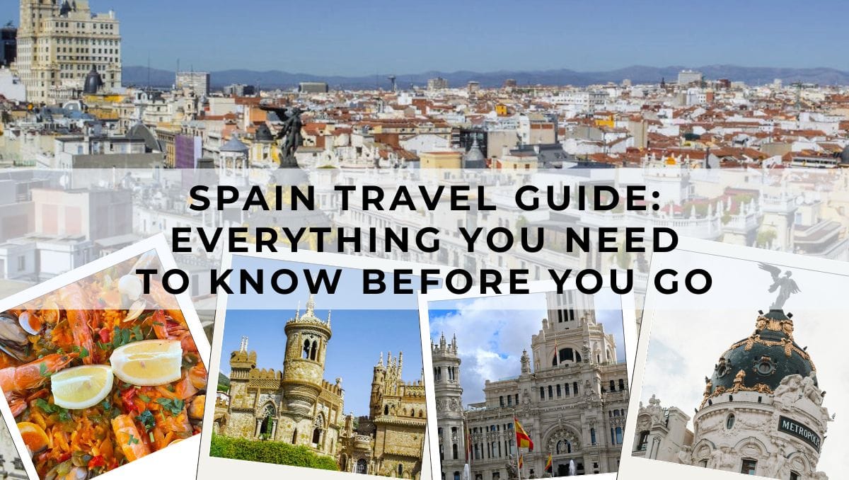 Spain Travel Guide - Everything you need to know before you go