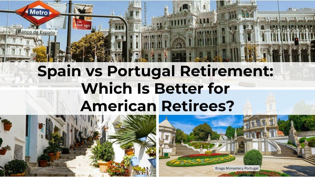 Spain vs Portugal Retirement: Which Is Better for American Retirees in 2026? 1 Spain vs Portugal Retirement - Which is better for American Retirees