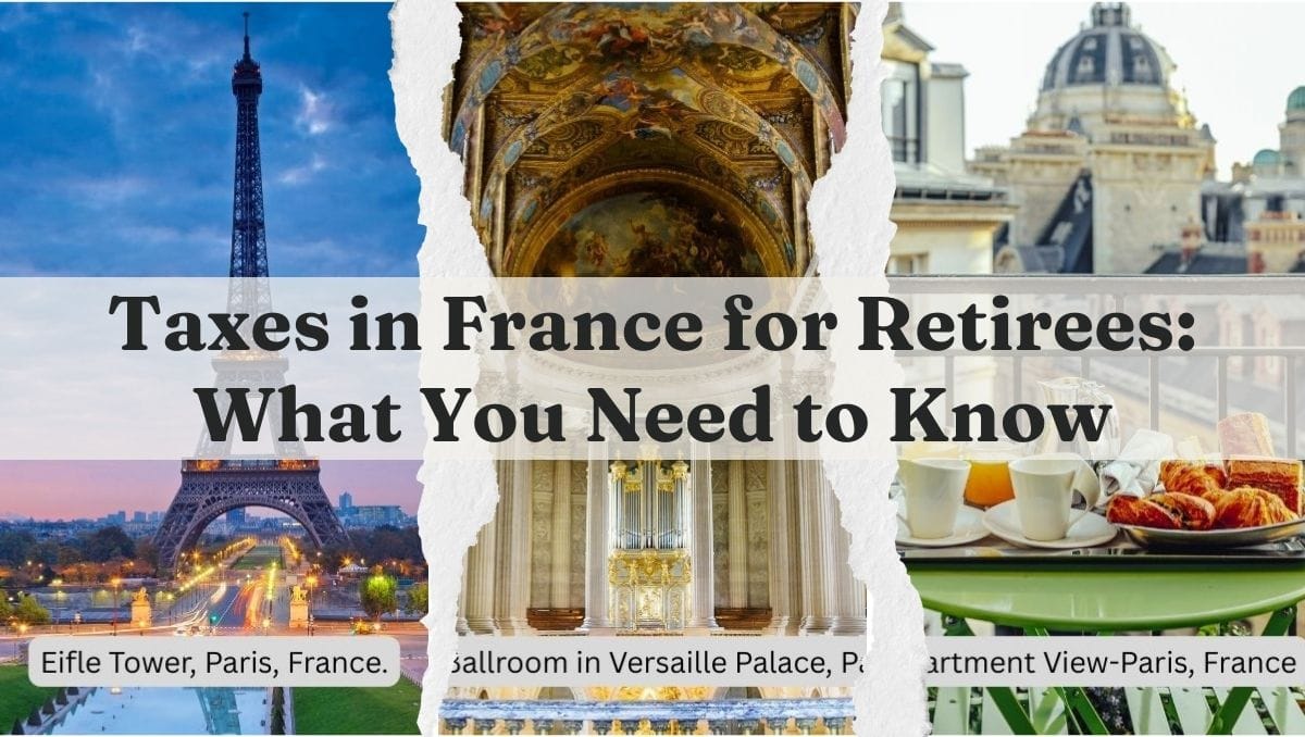 Taxes in France for Retirees: What You Need to Know 1 Taxes in France for Retirees - What You Need to Know