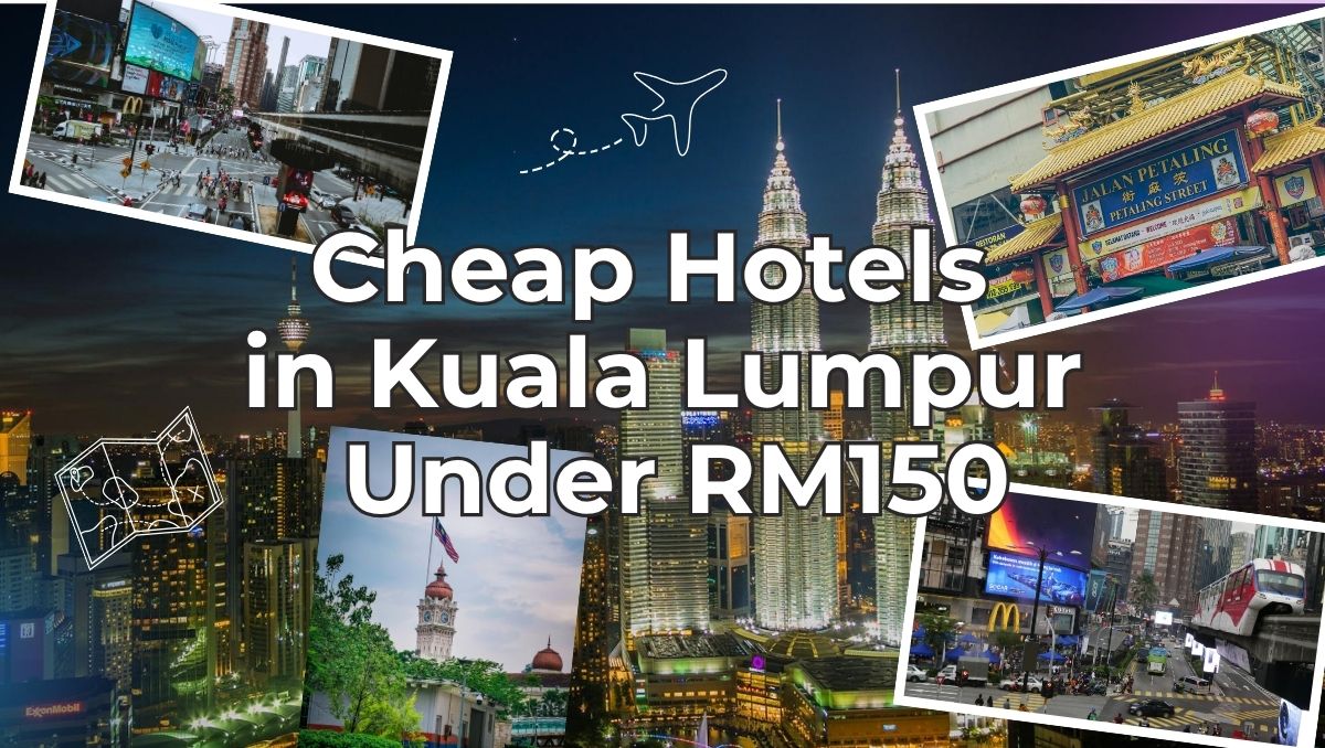 Cheap Hotels in Kuala Lumpur Under RM150 (Best Value Stays)