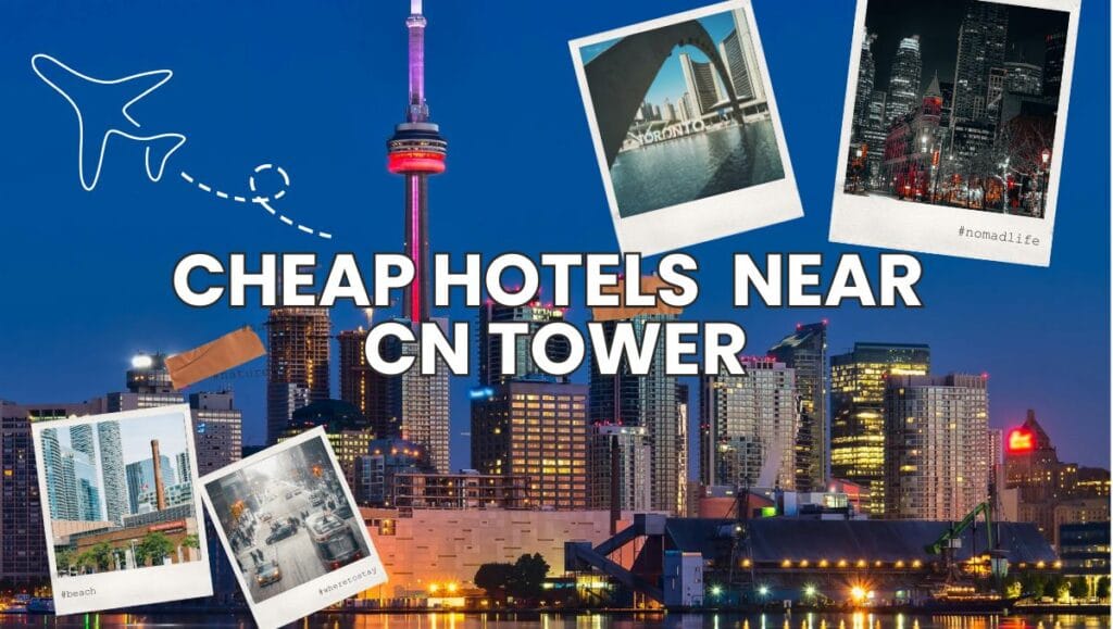 Cheap Hotels Near CN Tower