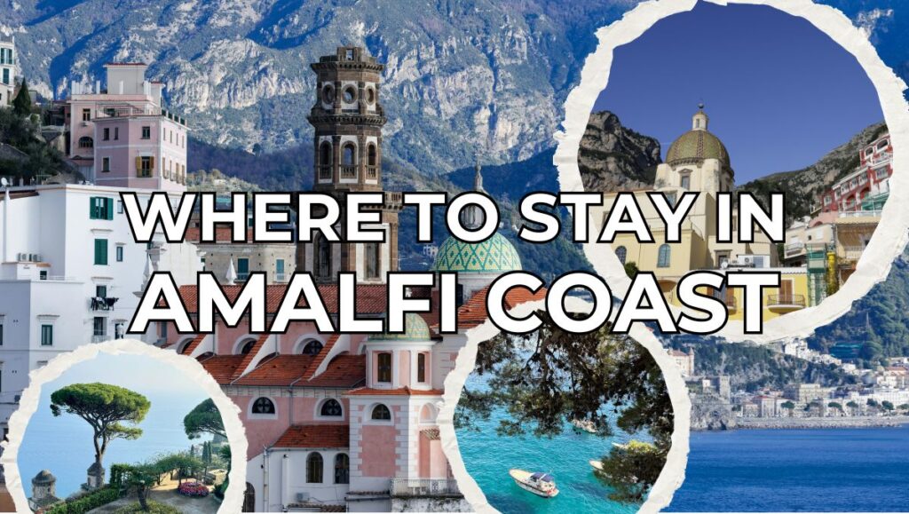 Where to Stay in Amalfi Coast - Best Towns, Hotels & Travel Guide