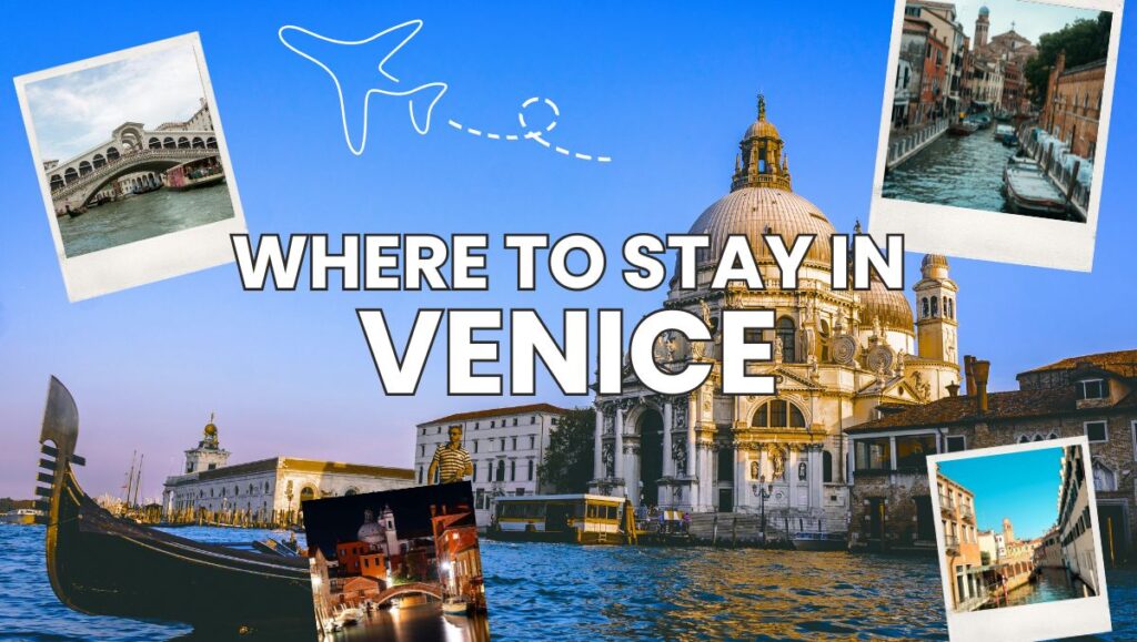 Where to Stay in Venice Best Areas, Hotels & Neighborhoods for Every Budget