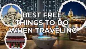Best Free Things to Do When Traveling