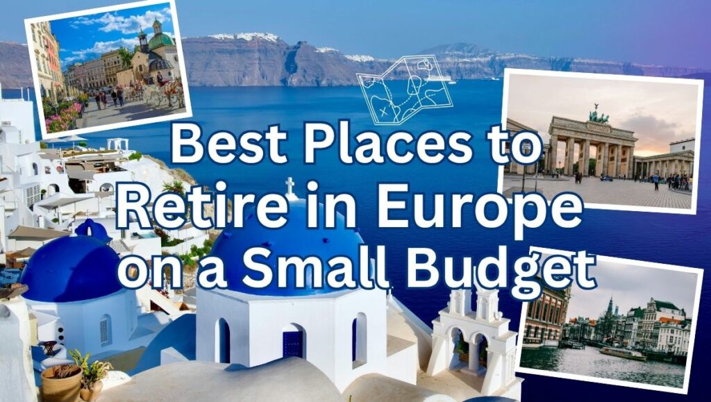 Best Places to Retire in Europe on a Small Budget 1 Best Places to Retire in Europe on a Small Budget - A Practical Guide