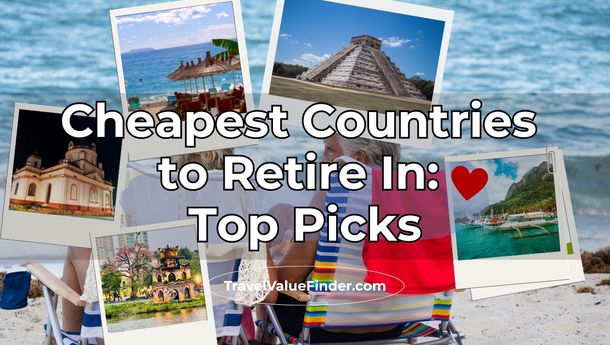 Cheapest Countries to Retire In - Top Picks