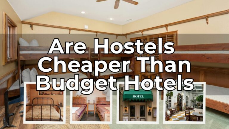 Hostels Vs Budget Hotels- Are Hostels Cheaper Than Budget Hotels