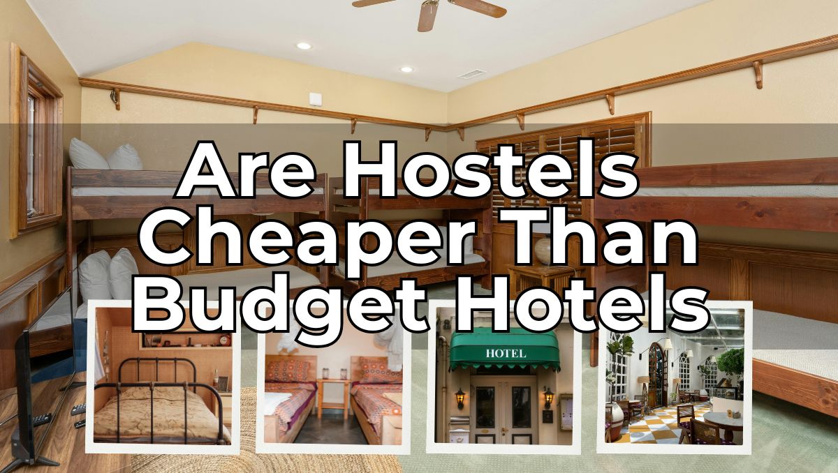 Hostels Vs Budget Hotels- Are Hostels Cheaper Than Budget Hotels