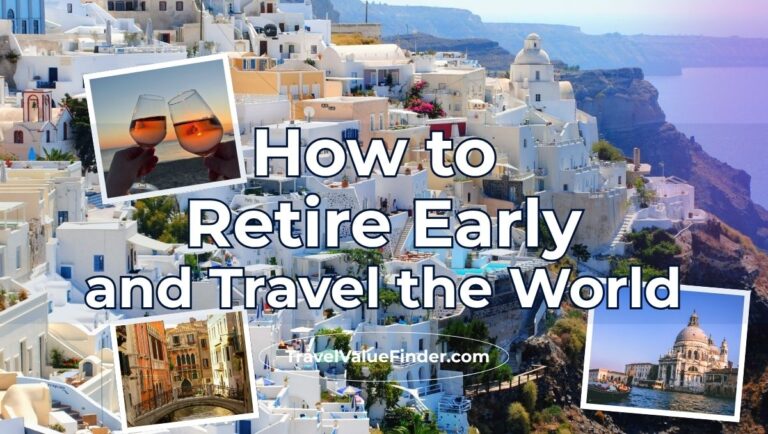How to Retire Early and Travel the World - A Practical Guide
