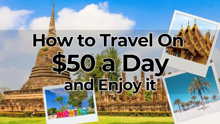 How to Travel on $50 a Day (and Actually Enjoy It)