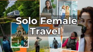Solo Female Travel - The Definitive Safety, Destination, and Budget Guide