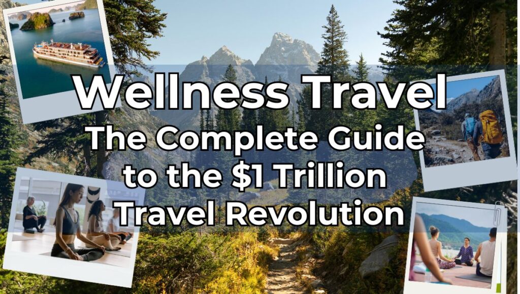Wellness Travel 2026: The Complete Guide to the $1 Trillion Travel Revolution 1 Wellness Travel - The Complete Guide to the $1 Trillion Travel Revolution