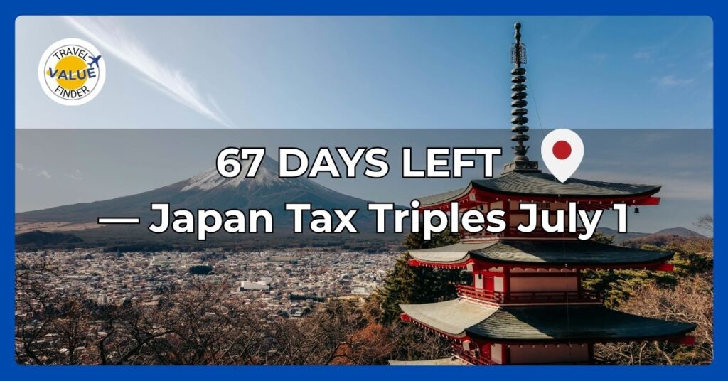 67 Days Left: Japan's Departure Tax Triples on July 1, 2026 - Why Every Japan Traveler Needs to Act Before This Deadline 1 Japan departure tax July 2026 deadline — 67 days to book before the tax triples from JPY 1,000 to JPY 3,000