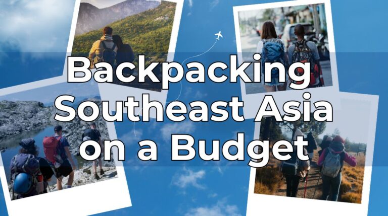 Backpacking Southeast Asia on a Budget - The Ultimate Guide