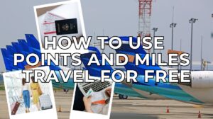 Points and Miles Travel for Free