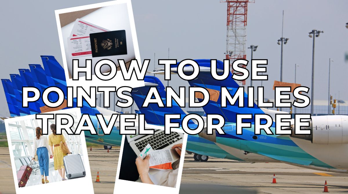 How to Use Points and Miles to Travel for Free: A Beginner's Guide 1 Points and Miles Travel for Free