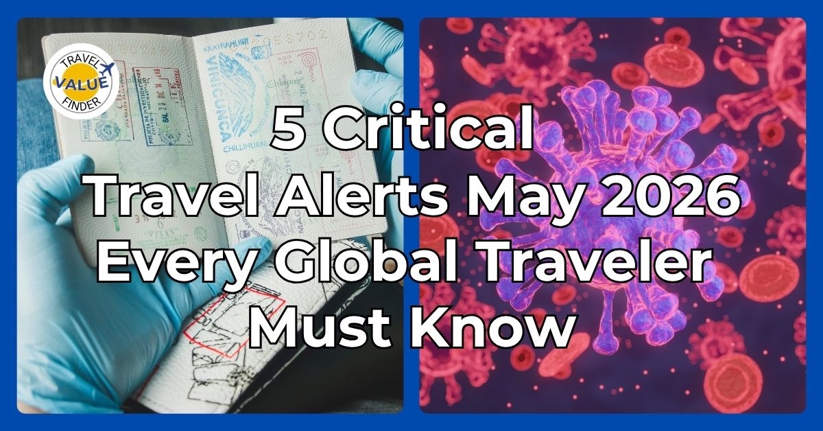 5 Critical Travel Alerts May 2026 Every Global Traveler Must Know 1 Travel Alerts May 2026 - 5 Critical Travel Alerts Every Global Traveler Must Know