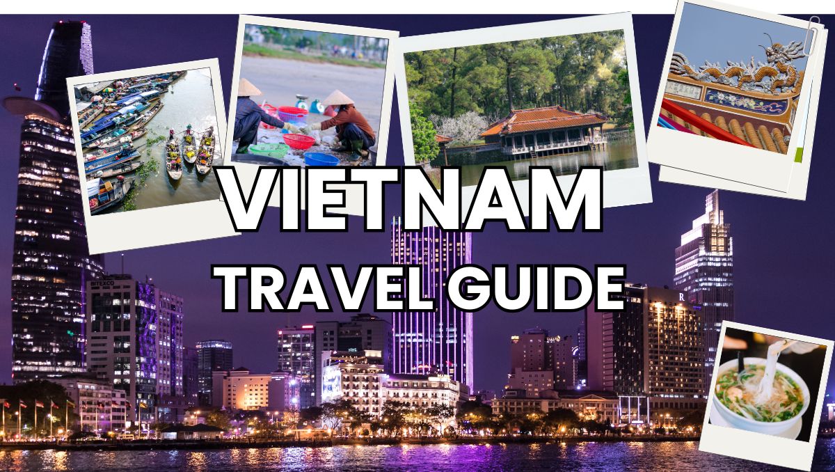 Vietnam Travel Guide - Best Places to Visit, Budget Tips & Costs for First-Time Travelers