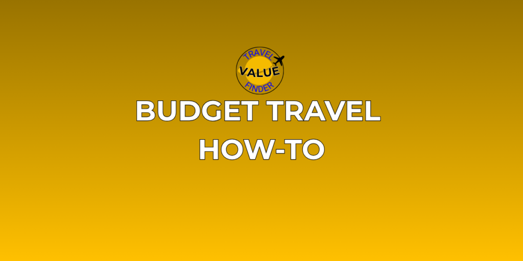 Budget Travel - How To - Travel Value Finder
