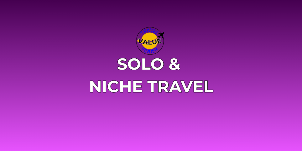 Solo & Niche Travel Guides - Travel Value Finder